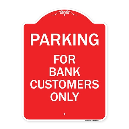 Signmission Parking for Bank Customers Only, Red & White Aluminum Architectural Sign, 18" x 24", RW-1824-23449 A-DES-RW-1824-23449